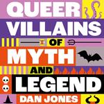 Queer Villains of Myth and Legend