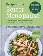 Recipes for a Better Menopause: A life-changing, positive approach to nutrition for pre, peri and post menopause