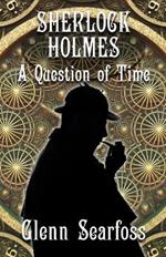 Sherlock Holmes: A Question Of Time