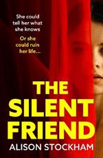 The Silent Friend: The BRAND NEW unputdownable psychological thriller from the bestselling author of The Cuckoo Sister for summer 2023