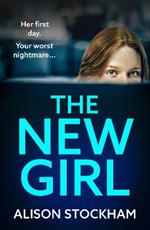 The New Girl: A BRAND NEW addictive, gripping psychological thriller from TOP TEN BESTSELLER Alison Stockham for 2024