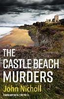 The Castle Beach Murders: A gripping, page-turning crime mystery thriller from John Nicholl