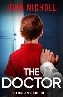 The Doctor: The start of a dark, gripping crime thriller series from bestseller John Nicholl