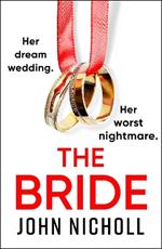 The Bride: A BRAND NEW completely addictive, gripping psychological thriller from John Nicholl for 2023