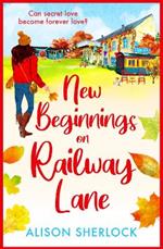 New Beginnings on Railway Lane: A BRAND NEW uplifting rural romantic read from Alison Sherlock for summer 2023