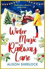 Winter Magic on Railway Lane: A BRAND NEW uplifting, cosy, festive romance from Alison Sherlock for 2024