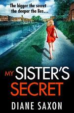 My Sister's Secret: The BRAND NEW unforgettable psychological thriller from Diane Saxon, author of My Little Brother, for 2023