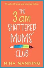 The 3am Shattered Mums' Club: A BRAND NEW laugh-out-loud, relatable read from bestseller Nina Manning