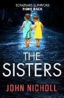 The Sisters: An absolutely gripping psychological thriller you won't be able to put down