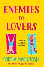 Enemies to Lovers: The BRAND NEW absolutely hilarious sun-drenched, enemies-to-lovers, romantic comedy from bestseller Portia MacIntosh for 2024