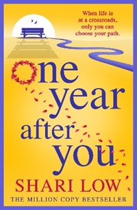 One Year After You: The BRAND NEW heartbreaking, uplifting book club pick  from NUMBER ONE BESTSELLER Shari Low for 2024 - Shari Low - Libro in lingua  inglese - Boldwood Books Ltd 