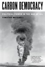 Carbon Democracy: Political Power in the Age of Oil