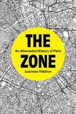 The Zone: An Alternative History of Paris