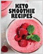 Keto Smoothie Recipes: Start Your Ketogenic Journey!