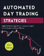 Automated Day Trading Strategies: Highly Profitable Algorithmic Trading Strategies for the Crypto and Forex Markets.