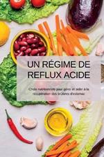 Un Régime de Reflux Acide: Choix nutritionnels pour gérer et aider à la récupération des brûlures d'estomac