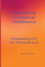 Unleashing Emotional Intelligence: Integrating CBT for Personal and Interpersonal Success.