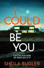 I Could Be You: An addictive and gripping suspense thriller