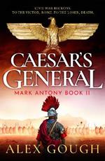 Caesar's General: An epic Roman adventure of civil war, love and loyalty