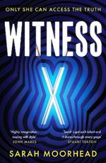 Witness X: A totally gripping speculative crime thriller