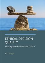 Ethical Decision Quality: Building an Ethical Decision Culture