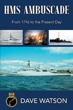 HMS Ambuscade: From 1746 to the Present Day