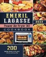 Emeril Lagasse Power Air Fryer 360 Cookbook: 200 Healthy Recipes with Fewer Calories and Less Fat.