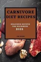 Carnivore Diet Recipes 2022: Delicious Recipes for Beginners