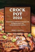 Recetas Crock Pot 2022: Deliciosas Recetas Bajas En Carbohidratos Para Principiantes