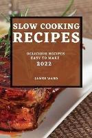 Slow Cooking Recipes 2022: Delicious Recipes Easy to Make