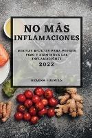 No Mas Inflamaciones - 2022: Muchas Recetas Para Perder Peso Y Disminuye Las Inflamaciones