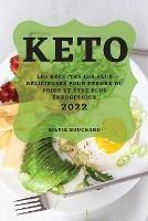 Keto 2022: Les Recettes Les Plus Delicieuses Pour Perdre Du Poids Et Etre Plus Energetique