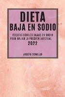 Dieta Baja En Sodio 2022: Recetas Faciles Bajas En Sodio Para Bajar La Presion Arterial