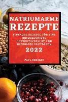 Natriumarme Rezepte 2022: Einfache Rezepte Fur Eine Beschleunigte Gewichtsverlust Und Niedriger Blutdruck