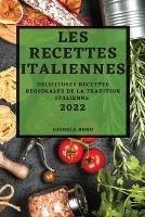 Les Recettes Italiennes 2022: Delicieuses Recettes Regionales de la Tradition Italienne