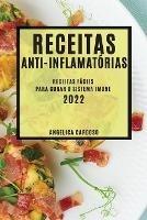 Receitas Anti-Inflamatorias 2022: Receitas Faceis Para Curar O Sistema Imune