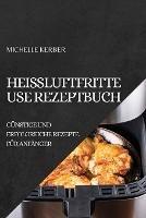 Heissluftfritteuse Rezeptbuch 2022: Gunstige Und Erfolgreiche Rezepte Fur Anfanger