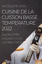 Cuisine de la Cuisson Basse Temperature 2022: Des Recettes Exquises Pour Les Debutants