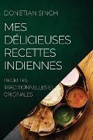 Mes Delicieuses Recettes Indiennes: Recettes Traditionnelles Et Originales