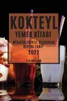 Kokteyl Yemek KItabi 2022: MIsafIrlerInIzI SaSiracak BIrcok TarIf