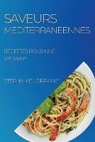 Saveurs Mediterraneennes: Recettes Pour Une Vie Saine