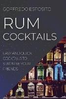 Rum Cocktails: Easy and Quick Cocktails to Surprise Your Friends