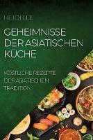 Geheimnisse Der Asiatischen Kuche: Koestliche Rezepte Der Asiatischen Tradition