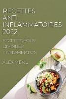 Recettes Anti-Inflammatoires 2022: Recettes Pour Diminuer l'Inflammation