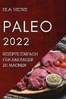 Paleo 2022: Rezepte Einfach Fur Anfanger Zu Machen