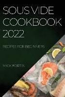 Sous Vide Cookbook 2022: Recipes for Beginners