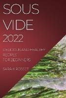 Sous Vide 2022: Delicious and Healthy Recipes for Beginners