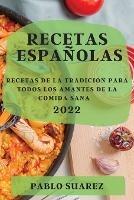 Recetas Espanolas 2022: Recetas de la Tradicion Para Todos Los Amantes de la Comida Sana