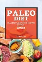 Paleo Diet 2022: Flavorful Recipes for Busy People