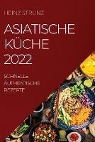 Asiatische Kuche 2022: Schnelle Authentische Rezepte